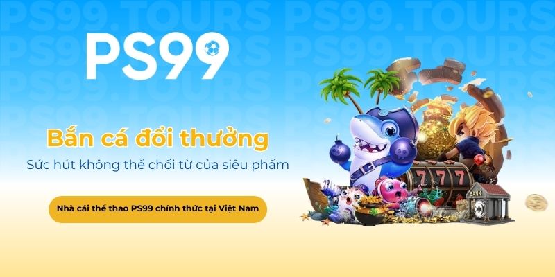 Giải mã sức hút không thể chối từ của siêu phẩm bắn cá đổi thưởng