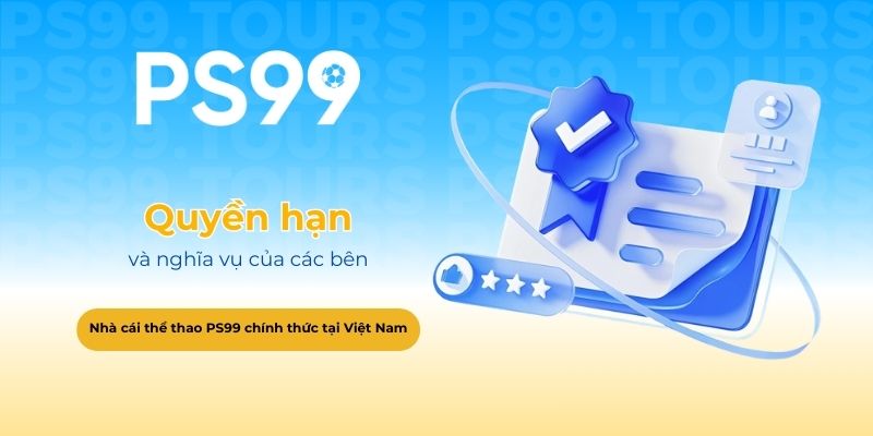 Quyền hạn và nghĩa vụ của các bên